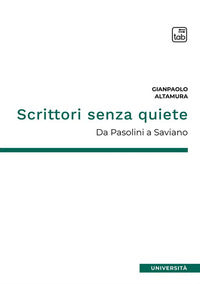 Scrittori senza quiete - da pasolini a saviano 