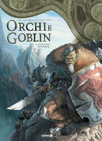 Orchi e goblin 5 - silenzio / dunnrak 