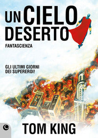 Cielo deserto - gli ultimi giorni dei supereroi ! 