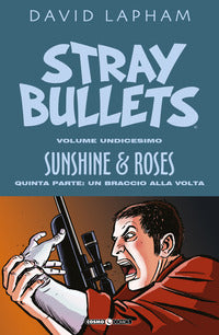 Stray bullets 11 - sunshine and roses - quinta parte un braccio alla volta 