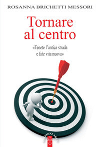 Tornare al centro - tenete l'antica strada e fate vita nuova 
