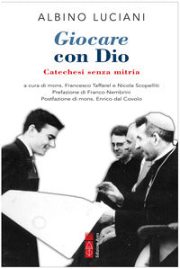 Giocare con dio - catechesi senza mitria 
