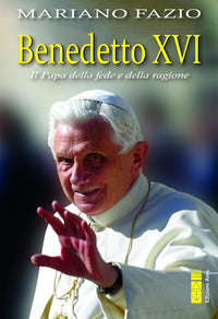 Benedetto xvi - il papa della fede e della ragione 