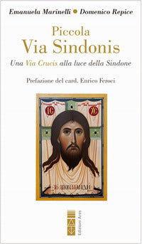 Piccola via sindonis - una via crucis alla luce della sindone 