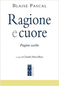 Ragione e cuore. pagine scelte 