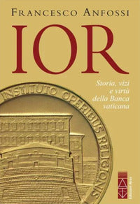 Ior - luci e ombre della banca vaticana dagli inizi a marcinkus 
