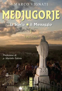 Medjugorje 1 1981 - 1994 - la storia il messaggio 