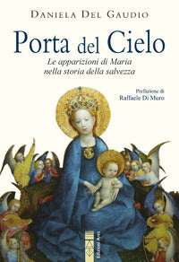 Porta del cielo - le apparizioni di maria nella storia della salvezza 