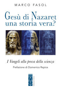 Gesu di nazaret una storia vera ? i vangeli alla prova della scienza 