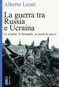 Guerra tra russia e ucraina - le origini le battaglie la posta in gioco 