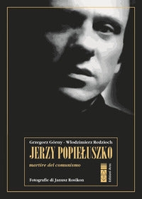 Jerzy popieluszko - martire del comunismo 