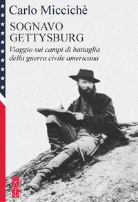 Sognavo gettysburg - viaggio sui campi di battaglia della guerra civile americana 