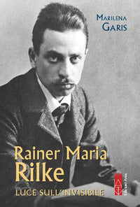 Rainer maria rilke luce sull'invisibile 