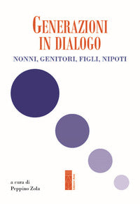 Generazioni in dialogo - nonni genitori figli nipoti 