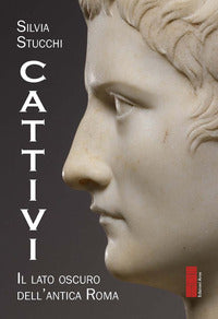 Cattivi - il lato oscuro dell'antica roma 