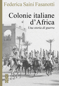 Colonie italiane d'africa - una storia di guerra 