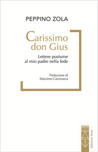 Carissimo don gius - lettere postume al mio padre nella fede 