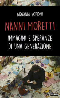 Nanni moretti - immagini e speranze di una generazione 