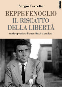 Beppe fenoglio il riscatto della liberta' 