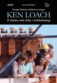 Ken loach - il cinema come lotta e testimonianza 
