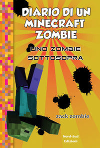 Diario di un minecraft zombie 11 uno zombie sottosopra 