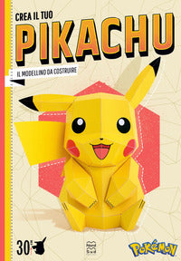 Crea il tuo pikachu - il modellino da costruire del pokemon più famoso di sempre 