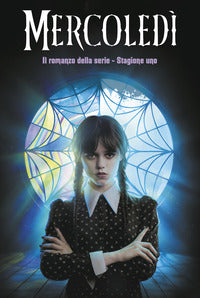 Mercoledi - il romanzo della serie stagione uno 