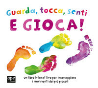 Guarda tocca senti e gioca - un libro sensoriale 
