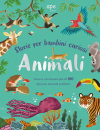 Animali storie per bambini curiosi. ediz. a colori 