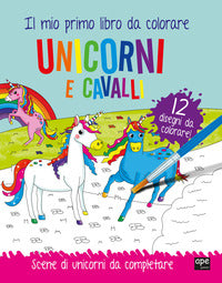 Unicorni e cavalli il mio primo libro da colorare 