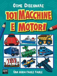 Come disegnare 101 macchine e motori 
