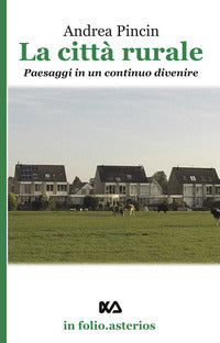 Citta' rurale - paesaggi in un continuo divenire 