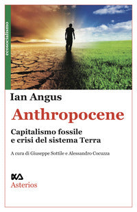 Anthropocene - capitalismo fossile e crisi del sistema terra 