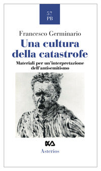 Cultura della catastrofe - materiale per un'interpretazione dell'antisemitismo 