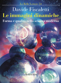 Immagini dinamiche - forma e qualita' nella scienza moderna 