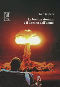 Bomba atomica e il destino dell'uomo 