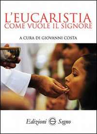 Eucaristia come vuole il signore 