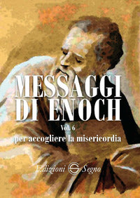 Messaggi di enoch - vol. 6 per accogliere la misericordia 