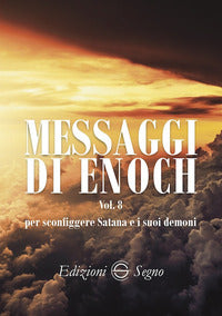 Messaggi di enoch - vol. 8: per sconfiggere satana e i suoi demoni 