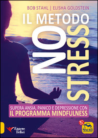 Metodo no stress - supera ansia panico e depressione con il programma mindfulness 