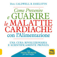 Come prevenire e guarire le malattie cardiache con l'alimentazione 