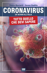 Coronavirus da wuhan all'italia - tutto quello che devi sapere 