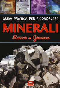 Guida pratica per riconoscere minerali rocce e gemme 