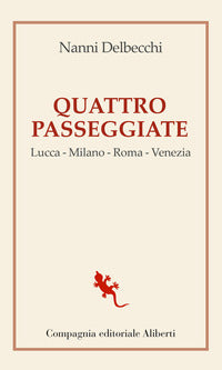 Quattro passeggiate - lucca milano roma venezia 