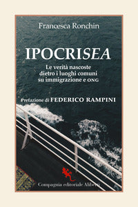 Ipocrisea - le verita' nascoste dietro ai luoghi comuni su immigrazione e ong 