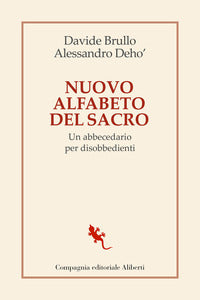 Nuovo alfabeto del sacro - un abbecedario per disobbedienti 