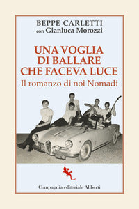Voglia di ballare che faceva luce - il romanzo di noi nomadi 