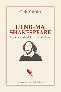 Enigma shakespeare - la vera storia del bardo dell'avon 