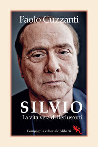 Silvio - la vita vera di berlusconi 