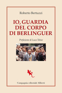 Io guardia del corpo di berlinguer 